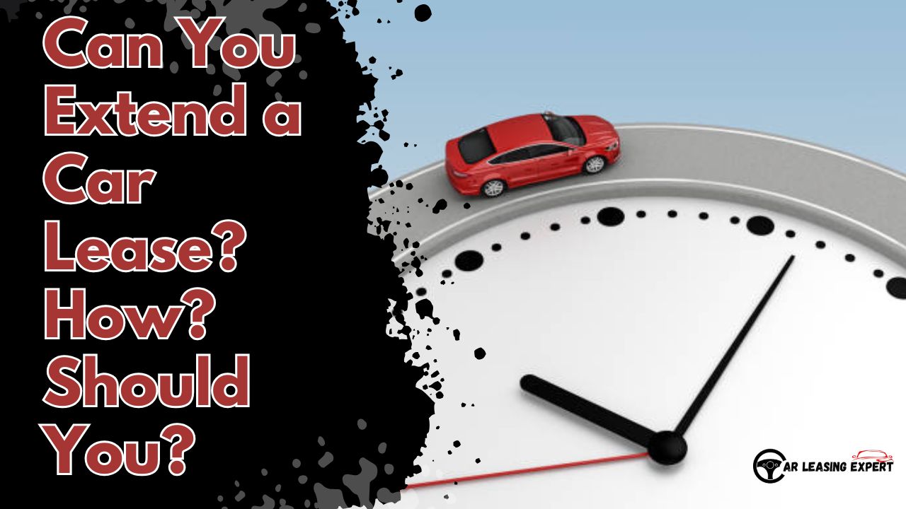 Can You Extend a Car Lease