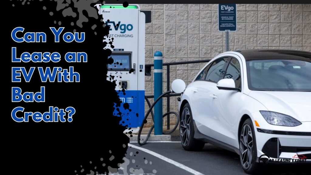 Can You Lease an EV With Bad Credit