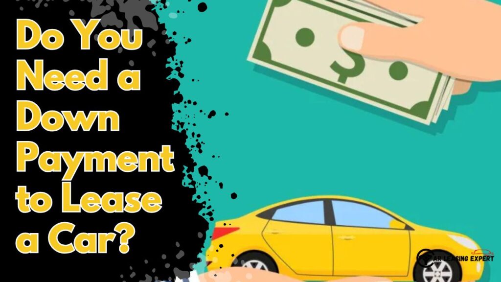 Do You Need a Down Payment to Lease a Car