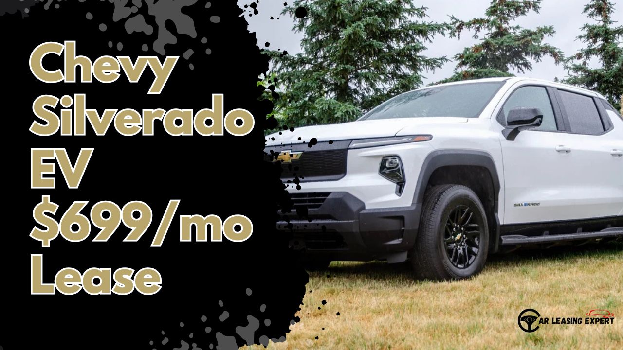 Chevy Silverado EV $699mo Lease