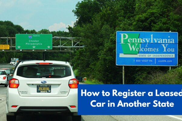 How to Register a Leased Car in Another State