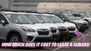 How Much Does It Cost to Lease a Subaru